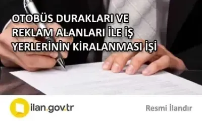 OTOBÜS DURAKLARI VE REKLAM ALANLARI İLE İŞ YERLERİNİN KİRALANMASI İŞİ