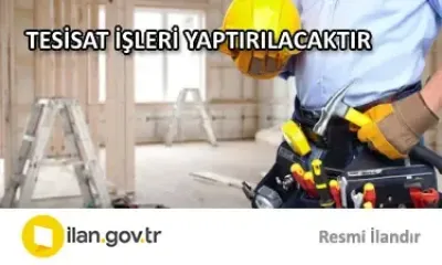 TESİSAT İŞLERİ YAPTIRILACAKTIR