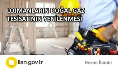 ÇLİ MÜDÜRLÜĞÜ 5, 6 VE 7 NOLU LOJMANLARININ DOĞAL GAZ TESİSATININ YENİLENMESİ