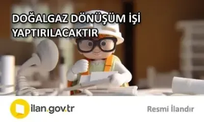 DOĞALGAZ DÖNÜŞÜM İŞİ YAPTIRILACAKTIR
