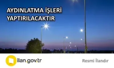 AYDINLATMA İŞLERİ YAPTIRILACAKTIR