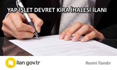 YAP İŞLET DEVRET KİRA İHALESİ İLANI
