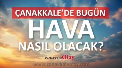 Çanakkale’de bugün hava nasıl olacak 21 Haziran 2025