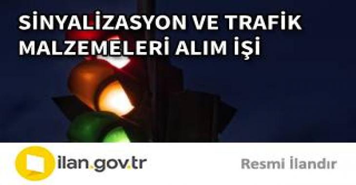SİNYALİZASYON VE TRAFİK MALZEMELERİ ALIM İŞİ